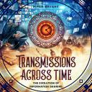 Transmissions Across Time: The Evolution of Information Sharing Audiobook