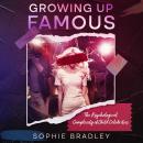 Growing Up Famous: The Psychological Complexity of Child Celebrities Audiobook