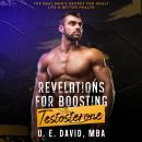 Revelations for Boosting Testosterone: The Real Man’s Secret for Adult Life & Better Health Audiobook