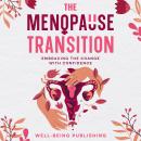 The Menopause Transition: Embracing the Change with Confidence Audiobook