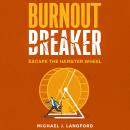 Burnout Breaker: Escape the Hamster Wheel Audiobook