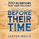 Before Their Time: 200 Inventions That Were Too Early Audiobook