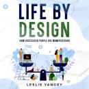 Life by Design: How Successful People Use Manifestation Audiobook