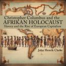Christopher Columbus and the Afrikan Holocaust: Slavery and the Rise of European Capitalism Audiobook