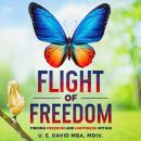 Flight of Freedom: Finding Freedom and Happiness Within Audiobook