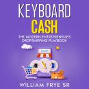 Keyboard Cash: The Modern Entrepreneur's Dropshipping Playbook Audiobook