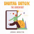 Digital Detox: The Screen Diet Audiobook