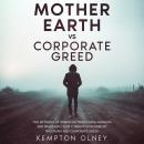 Mother Earth vs Corporate Greed: The Betrayal of America's Traditional Farmers and Ranchers from Cor Audiobook