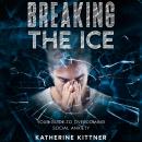 Breaking the Ice: Your Guide to Overcoming Social Anxiety Audiobook