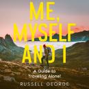 Me, Myself and I: A Guide to Traveling Alone! Audiobook