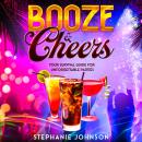 Booze & Cheers: Your Survival Guide for Unforgettable Parties Audiobook