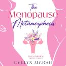 The Menopause Metamorphosis: Transforming with Grace Audiobook