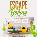 Escape the Boring: A Sofa Explorer's Guide to Active Living Audiobook