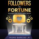 Followers to Fortune: Building Your Social Media Empire Audiobook