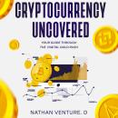 Cryptocurrency Uncovered: Your Guide Through the Digital Gold Rush Audiobook