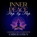 Inner Peace, Step by Step: A Beginner’s Guide to Meditation Audiobook