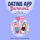 Dating App Burnout: Finding Love Beyond the Screen Audiobook
