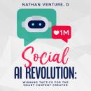 Social AI Revolution: Winning Tactics for the Smart Content Creator Audiobook