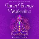 Inner Energy Awakening: The Ultimate Chakra Balancing Guide Audiobook