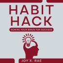 Habit Hack: Rewire Your Brain for Success Audiobook