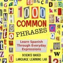 1000 Common Phrases: Learn Spanish Through Everyday Expressions Audiobook