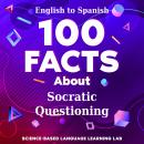 100 Facts About Socratic Questioning: English to Spanish Audiobook