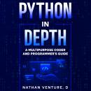 Python in Depth: A Multipurpose Coder and Programmer's Guide Audiobook