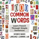 1000 Common Words: Learn French Through Simple Sentences Audiobook