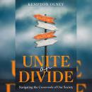 Unite or Divide: Navigating the Crossroads of Our Society Audiobook