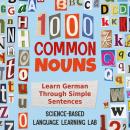 1000 Common Nouns: Learn German Through Simple Sentences Audiobook