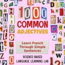 1000 Common Adjectives: Learn French Through Simple Sentences Audiobook