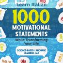 1000 Motivational Statements: Learn Italian While Transforming Your Life Audiobook