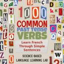 1000 Common Past Tense Verbs: Learn French Through Simple Sentences Audiobook