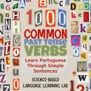 1000 Common Past Tense Verbs: Learn Portuguese Through Simple Sentences Audiobook