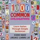 1000 Common Conjugations: Learn Italian Through Simple Sentences Audiobook