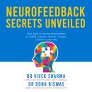 Neurofeedback Secrets Unveiled: Your Path to lasting improvement in ADHD, Anxiety, Autism, Trauma, a Audiobook