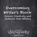 Overcoming Writer's Block: Unlock Creativity and Enhance Your Writing Audiobook