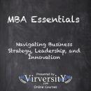 MBA Essentials: Navigating Business Strategy, Leadership, and Innovation Audiobook