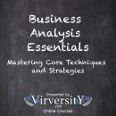 Business Analysis Essentials: Mastering Core Techniques and Strategies Audiobook