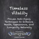 Timeless Vitality: Proven Anti-Aging Techniques to Enhance Health, Appearance, and Longevity Natural Audiobook