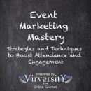 Event Marketing Mastery: Strategies and Techniques to Boost Attendance and Engagement Audiobook