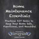 Home Maintenance Essentials: Practical DIY Skills to Keep Your Home Safe, Functional, and Beautiful Audiobook