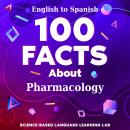 100 Facts About Pharmacology: English to Spanish Audiobook