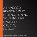 A Hundred Reasons Why Strengthening Your Immune System Is Crucial: English to Spanish Audiobook