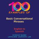 100 Examples Of Basic Conversational Phrases: English to Spanish Audiobook