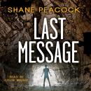 Last Message, Shane Peacock