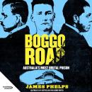 Boggo Road: Stories from Australia's Most Brutal Prison from number 1 bestselling true crime writer Audiobook