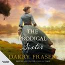 The Prodigal Sister: An enthralling historical murder mystery from a bestselling Australian author. Audiobook