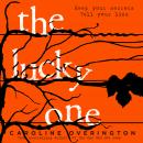 The Lucky One: The compulsive new thriller from the author of the bestselling The One Who Got Away