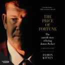 The Price of Fortune: The Untold Story of Being James Packer Audiobook